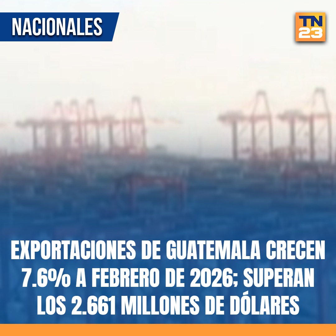 TN23NOTICIAS's tweet photo. #Exportaciones de #Guatemala #crecen 7.6% a #febrero de 2026; #superan los 2.661 #millones de #dólares ➡️ https://t.co/2HRUxu47VS https://t.co/Whm9h2H86o