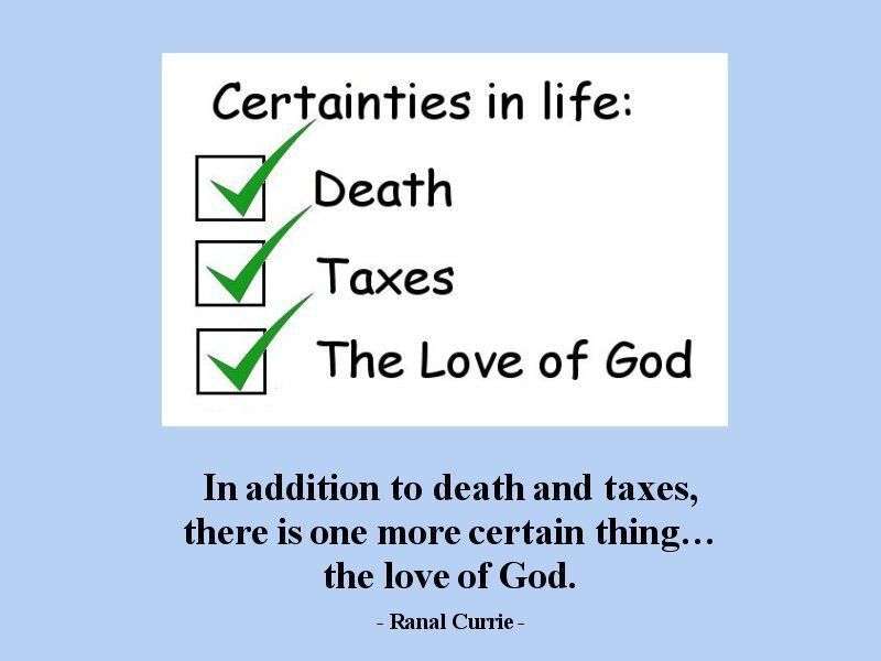 Ranal55's tweet image. In addition to death and taxes, there is one more certain thing… the love of God.
 
#quote #quotesmith55 #God #LoveOfGod