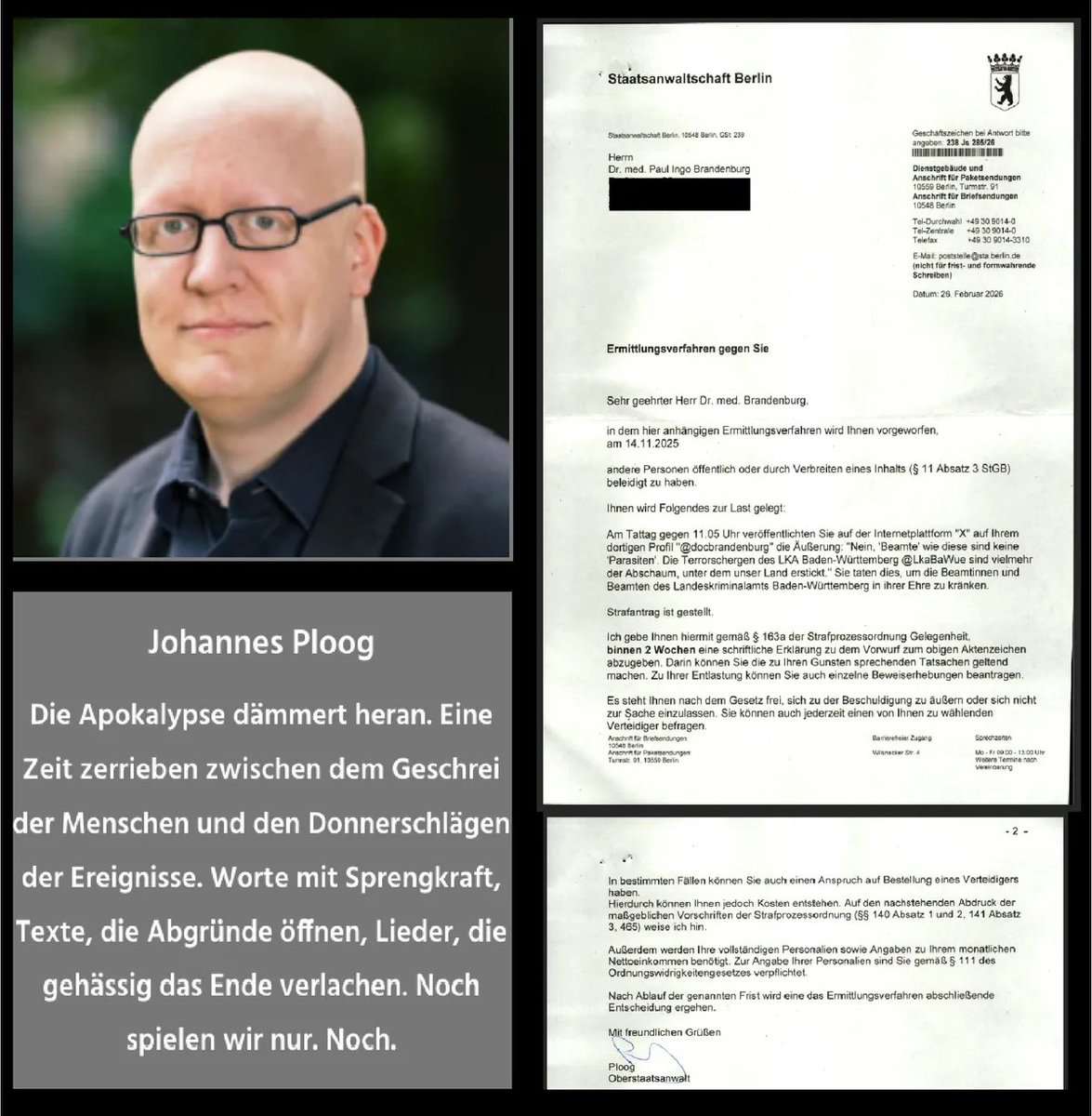 docbrandenburg's tweet photo. Neues vom Rechtsstaat: Staatsanwalt Johannes Ploog im Anklage-Rausch

Vergangene Woche teilte mir der Berliner Staatsanwalt mit, ich hätte „die Ehre“ seiner Polizei gekränkt. Die „Ehre“ einer Behörde also, die in Person ihrer Polizeipräsidenten amtlich Werbung macht für den Kinderporno-Verbrecher „Jurassica Parka“.

Heute schrieb Johannes Ploog mir erneut – etwa zum zehnten Mal in den vergangenen Monaten. Diesmal, weil ich angeblich „die Ehre“ der Kriminalpolizisten Baden-Württembergs verletzt haben soll, indem ich selbige als das bezeichnete, was sie sind: Terrorschergen ihres Regimes, die einen friedlichen Kritiker frühmorgens in seinem Bett überfallen haben.

Erneut behauptet der „Hass“-Staatsanwalt Johannes Ploog in seiner „Ermittlungs-Mitteilung, es sei hierzu ein „Strafantrag“ gegen mich gestellt worden. Wieder aber will er mir nicht verraten, welcher „Geschädigte“ ihn dieses Mal unterzeichnet haben soll. Meine letzte Rückfrage dazu per E-Mail ignorierte er gänzlich. Vielleicht ging die aber auch auf dem Faxweg zwischen seiner Poststelle und seiner Amtsstube verloren. Ist ja auch alles Neuland mit diesem Internet.

Egal: Ein Blick in ihre Akten dürfte die Identität beider „Gekränkten“ bei der Polizei Berlin wie bei der Polizei Baden-Württembergs enthüllen. Deutsche Amtsfaschisten – von den Nazis über die Stasi bis hin zu ihrer Nachgeburt vom Typ Johannes Ploog – dokumentieren ihre Taten schließlich genauestens auf Papier. Ebenso regelmäßig scheinen sie übrigens das Bedürfnis zu haben, als dezidiert linke „Kulturmenschen“ wahrgenommen zu werden. Auf der Website seines Laienspiel-„Kollektivs“ (kollektiv-kein-bacchanal(.)de) präsentiert Johannes Ploog sich im Existentialistenkostüm und mit Referenz zum „jungen Brecht“. Seinem Publikum droht er mit Pseudolyrik: „Noch spielen wir nur. Noch.“

Der Fall Johannes Ploog dürfte spätestens nach dem Ende seines Regimes ein Fall für die Forensik werden.