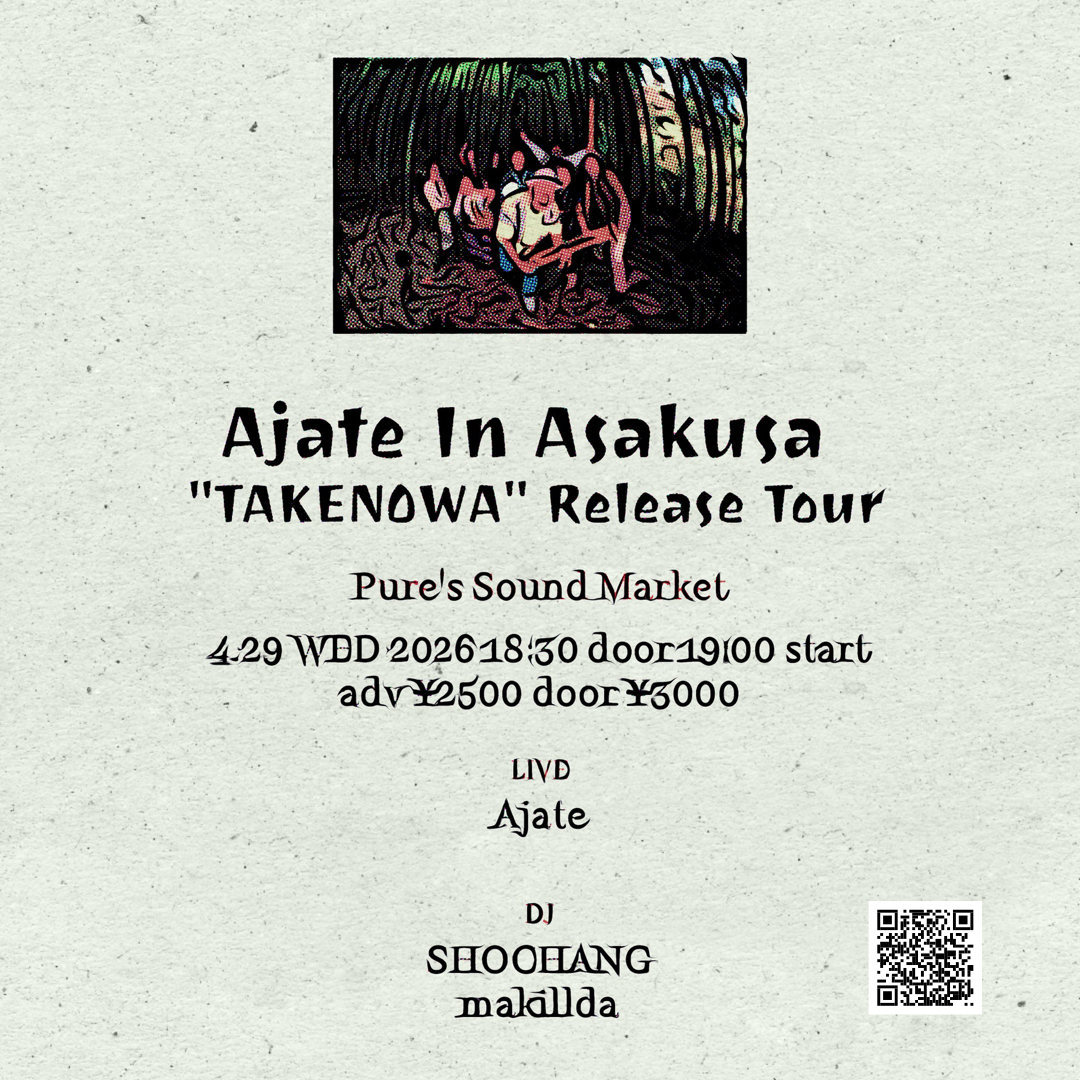 AJATE_'s tweet photo. Ajate In Asakusa “TAKENOWA”Release Tour
4.29 Wed 2026
＠puressoundmarket
door open at 18:30, live start at 19:00
adv ¥2500,
https://t.co/Cz2JdrrJHc
door ¥3000
LIVE: Ajate DJ: SHOCHANG, makillda https://t.co/2zxGhggauN