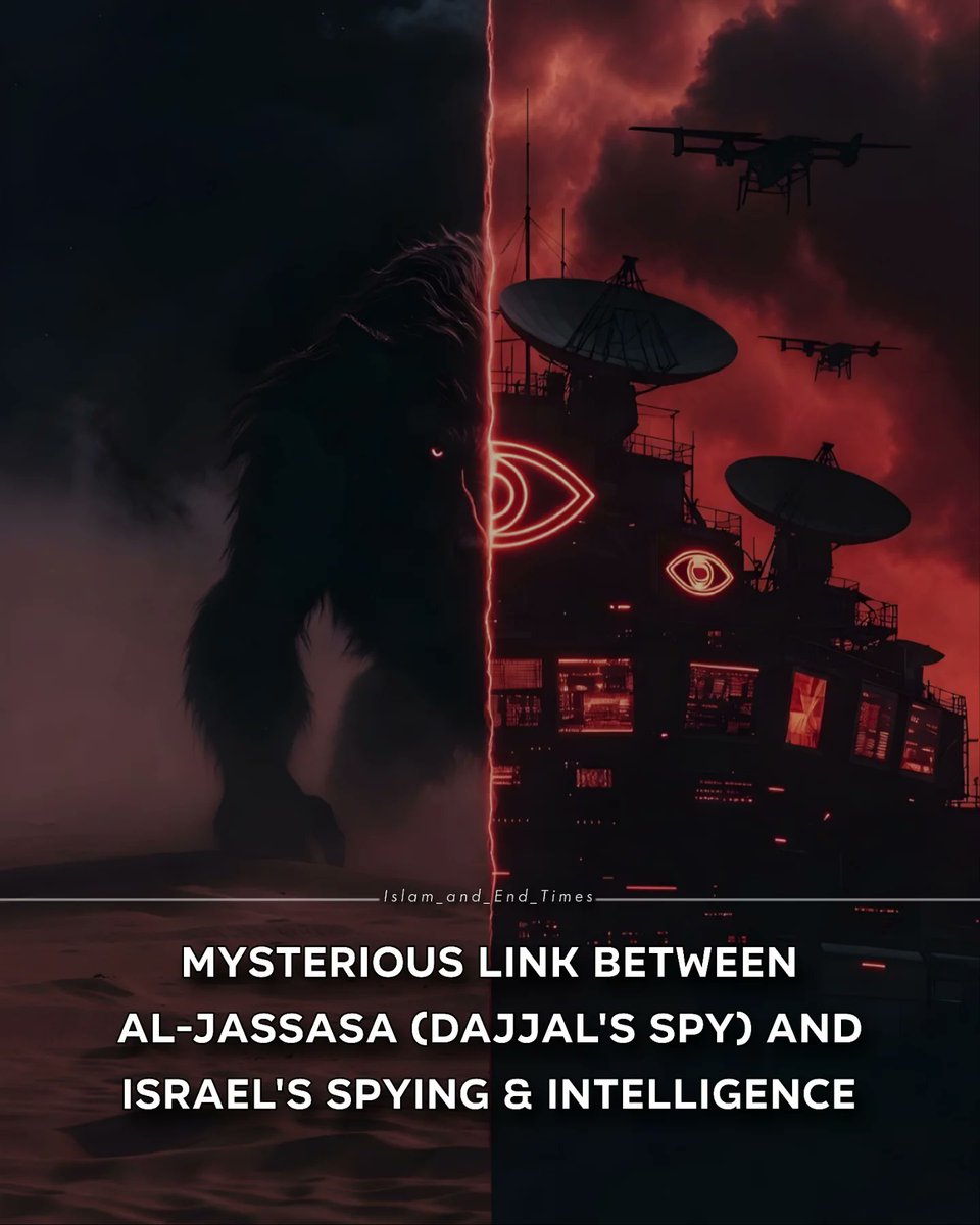 MYSTERIOUS LINK BETWEEN AL-JASSASA (DAJJAL'S SPY) AND ISRAEL'S SPYING &amp; INTELLIGENCE

THREAD