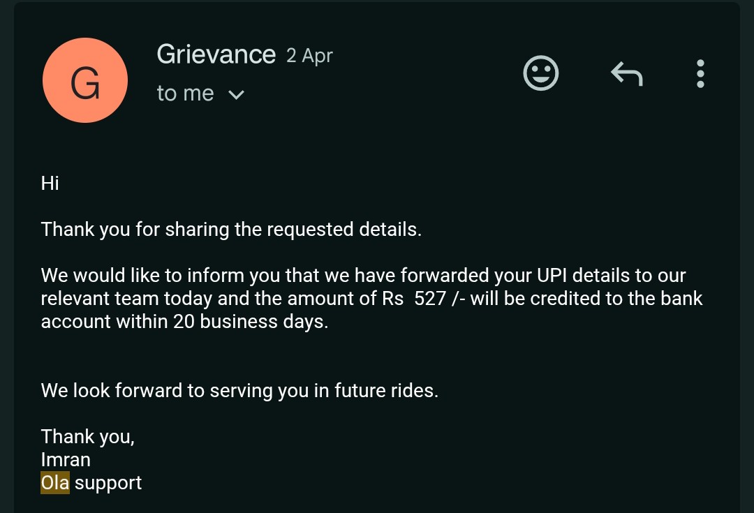 kerthn's tweet photo. FROM OUTRAGE TO DELIGHT, #OLACABS DID IT.
I was overcharged for an #Ola cab ride last month. Disappointed, I sent them a mail to take action.
I was surprised they offered to refund the excess I paid, well within the timeline.
Thank you @Ola_Hyderabad @Olacabs https://t.co/x8UaEPVETn