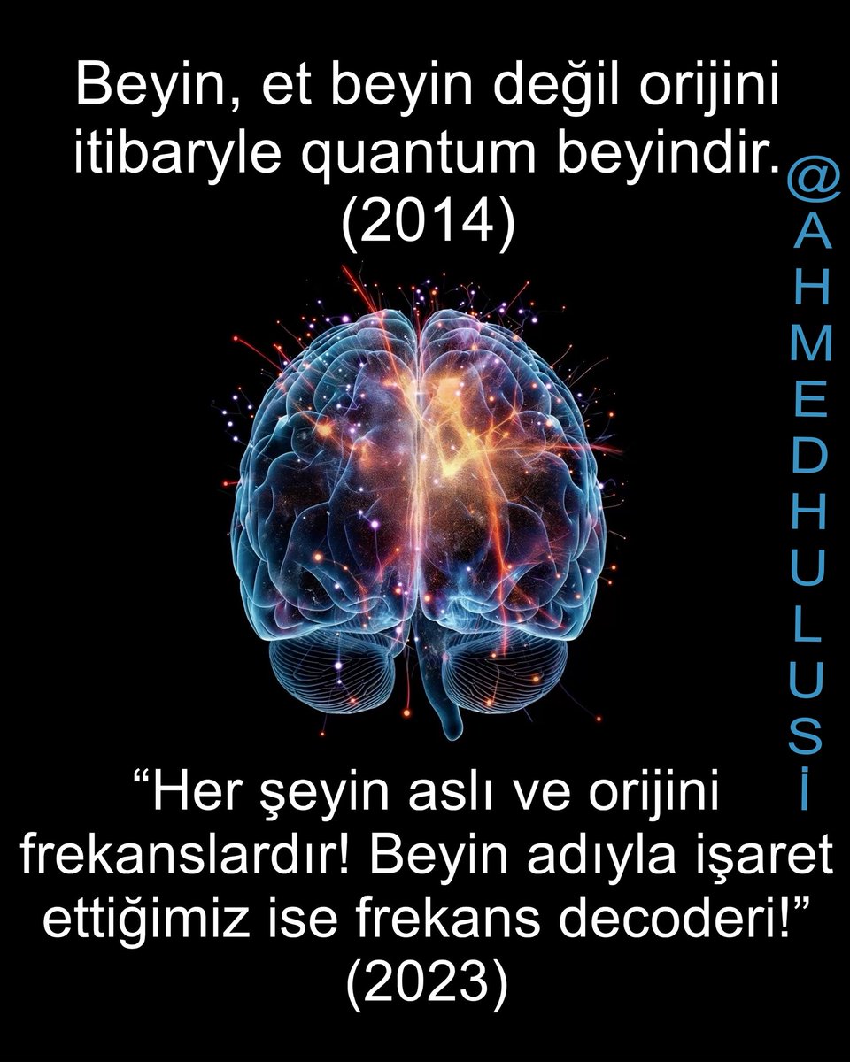 AylinERK's tweet photo. Ferritin üzerine yapılan bu yeni devrim niteliğinde olan bilimsel keşif, Ahmed Hulusi nin yıllardır üzerinde durduğu "Kuantum Beyin" ve "Holografik Evren" yaklaşımlarını destekler niteliktedir.

Özetle, Bakın @AhmedHulusi ne demiş:

“Beyin et beyin değil frekans/bilgi yumağıdır, enerjidir.

Beynin, göze GÖRE, ettir; Mikroskopa göre nöron; Bilimsel bakışa göre wave (bilgi/data dalgası); Kuantum potansiyel; Tasavvufa göre "el Esma".

Göze göre et olarak görülen bildiğimiz beyin, orijini itibarıyla, nöron altı yapısıyla sanki bir frekans yumağı şeklinde bir yapıdır ki, henüz günümüz bilimi, olayı bu boyutta değerlendirme yetisinden mahrumdur.”

@AhmedHulusi (2010)

https://t.co/5aP1DaBLWT

https://t.co/oYsXHK2mok