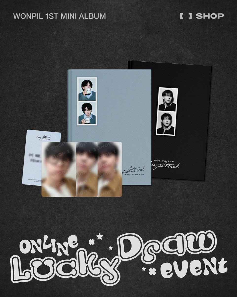원필(WONPIL) 1st Mini Album
<Unpiltered>
ONLINE LUCKY DRAW EVENT☁️

📅이벤트 기간
26.4.14 TUE 17:00 ~ 4.17 FRI 23:59 (KST)

✅이벤트 기간 내 Photobook Ver. 구매 시
• 구매자 전원 셀피 포토카드 3종 중 1종 랜덤 증정
(특전 포토카드 후면에는 원필(DAY6)의 손글씨 메시지가 담겨