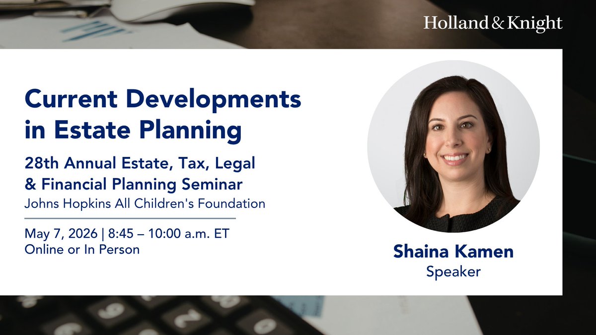 Holland_Knight's tweet image. Explore recent developments in #trustsandestates and #taxplanning with #PrivateWealthServices attorney Shaina Kamen at the @allchildrens Foundation's 28th Annual Estate, Tax, Legal &amp;amp; Financial Planning Seminar. She will review recent legislation, judicial decisions and #IRS