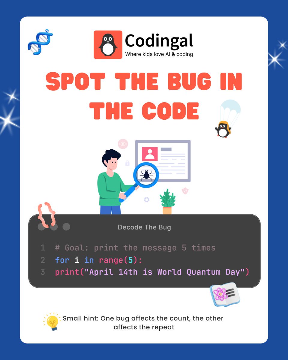 codingal's tweet photo. World Quantum Day: Debug challenge⚛️💻
This code should print “April 14th is World Quantum Day” five times.
But it has 2 bugs. Spot them! Comment your answer down!

#WorldQuantumDay #STEMChallenge #SpotTheBug #DebugTheCode #PythonForKids https://t.co/SqKjUe8CUM