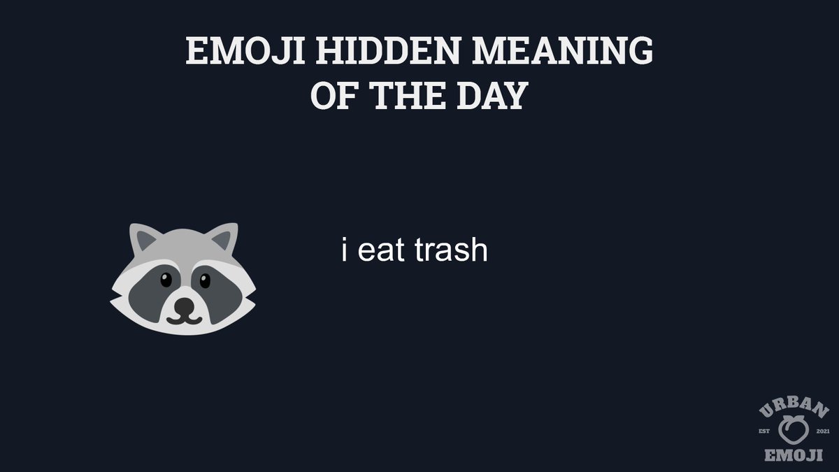 EmojiUrban's tweet image. Emoji meaning of the day:  🦝 "i eat trash" 
urbanemoji.io/emoji/raccoon 
#EmojiHiddenMeanings #Emoji #Emojis