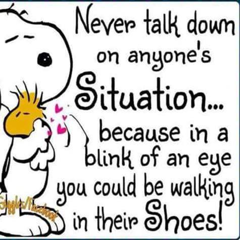 LifeWithJohn's tweet photo. Never talk down on anyone's situation...
Because in a blink of an eye you could be 
walking in their shoes! ~ More wise words from Snoopy! https://t.co/Q9y4zDIATR