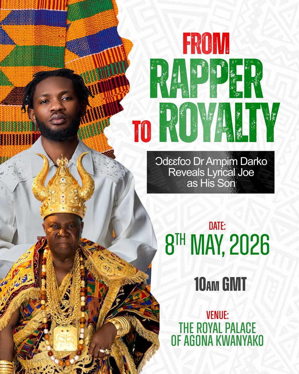 From the streets of rap to the throne of royalty! A union of talent and tradition.👑

🤴ƆdɛɛfoƆ Dr Ampim Darko cordially invites you to witness the revelation of his son, renowned rapper Lyrical Joe.

Date: 8th May 2026 
Time: 10AM 
Location: At the Royal Palace of Agona