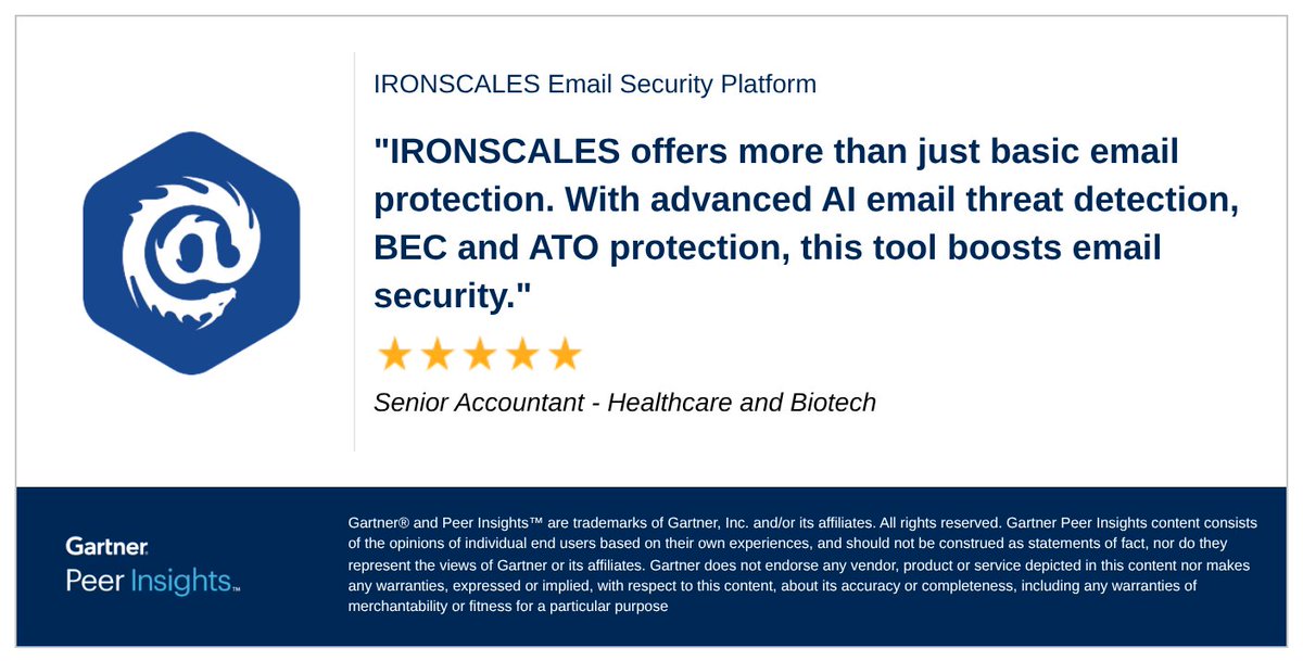 IRONSCALES's tweet photo. Senior  Accountant in the Healthcare and Biotech Industry gives IRONSCALES Email Security Platform 5/5 Rating in Gartner Peer Insights™ Email Security Market. Read the full review here: https://t.co/xSSHiYrATX #gartnerpeerinsights https://t.co/pgzsVcZsLl
