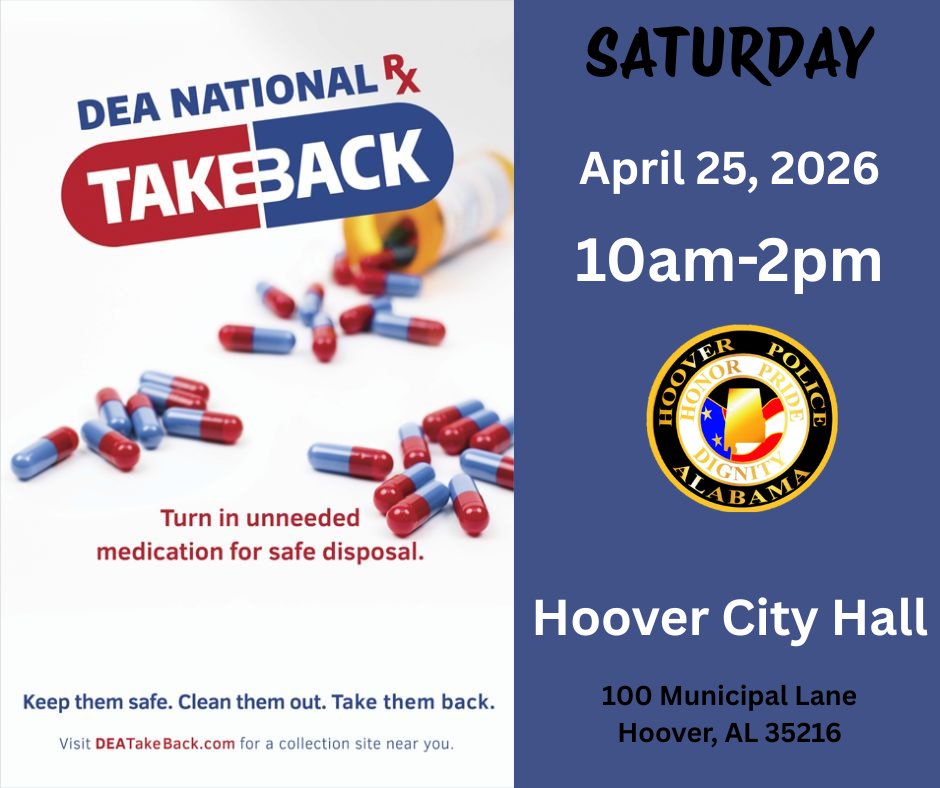 HooverPD's tweet image. National Prescription Drug Take-Back Day

Sat, April 25, 2026 💊
10 AM–2 PM
Hoover City Hall (100 Municipal Ln)

Drop off unused/expired meds—FREE &amp;amp; anonymous. Stay in your car, we’ll assist.

(No needles/sharps)

Help keep Hoover safe!

#hooverpd #CommunityEngagement