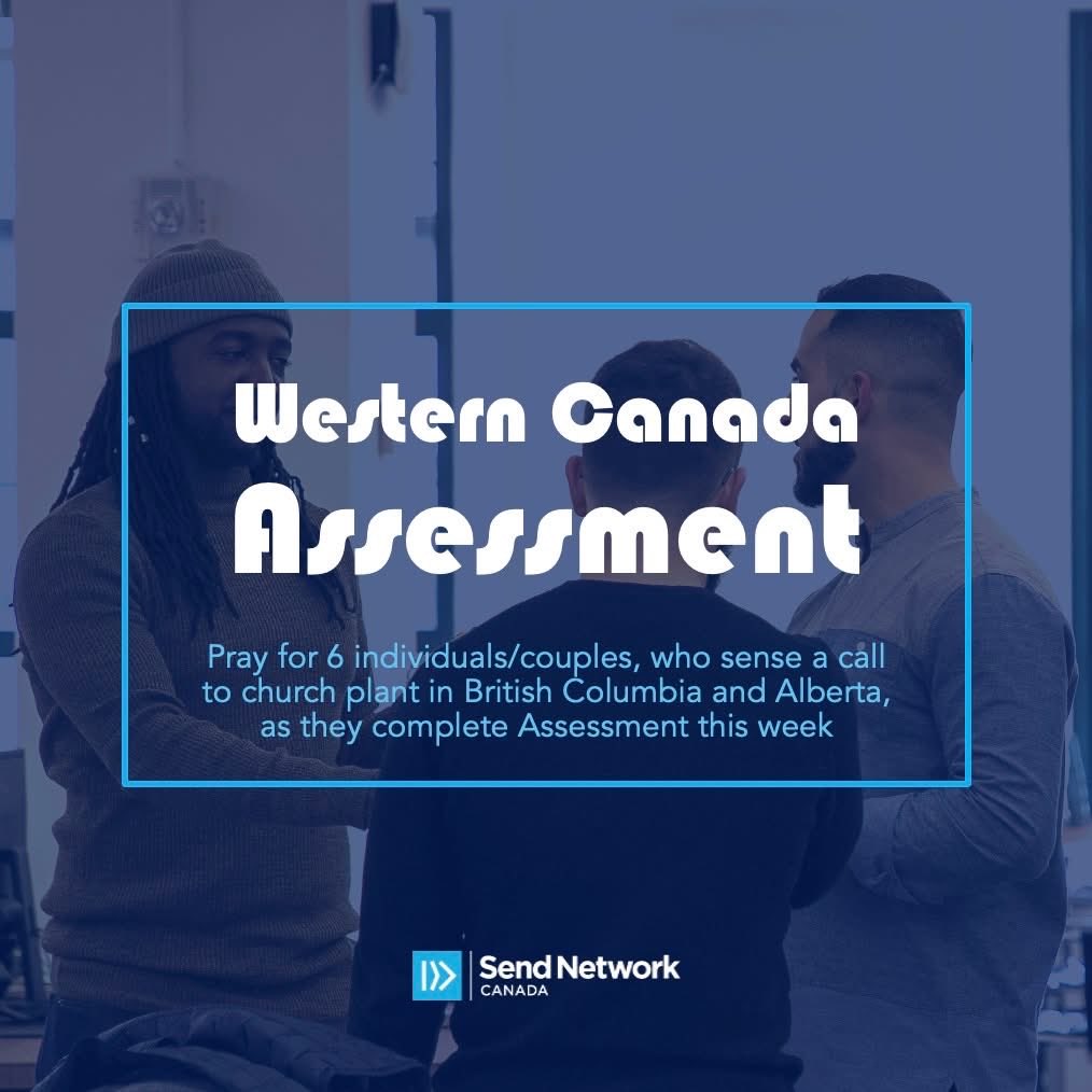 Church Planter assessment for Western Canada begins today. Pray for this to be a time of both affirmation and discernment for 6 couples preparing to plant in British Columbia and Alberta.
