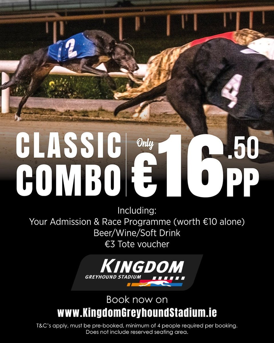 KingdomDogTrack's tweet image. Make your weekend affordable in Tralee! 🐾

Classic Combo | Only €16.50pp
Perfect for groups of 4+

🎟️ Admission &amp;amp; Race Programme (worth €10 alone)
🎫 €3 Tote Voucher
🍺 Drink included

Plan your night out now: KingdomGreyhoundStadium.ie

#Tralee #GoGreyhoundRacing #ThisRunsDeep