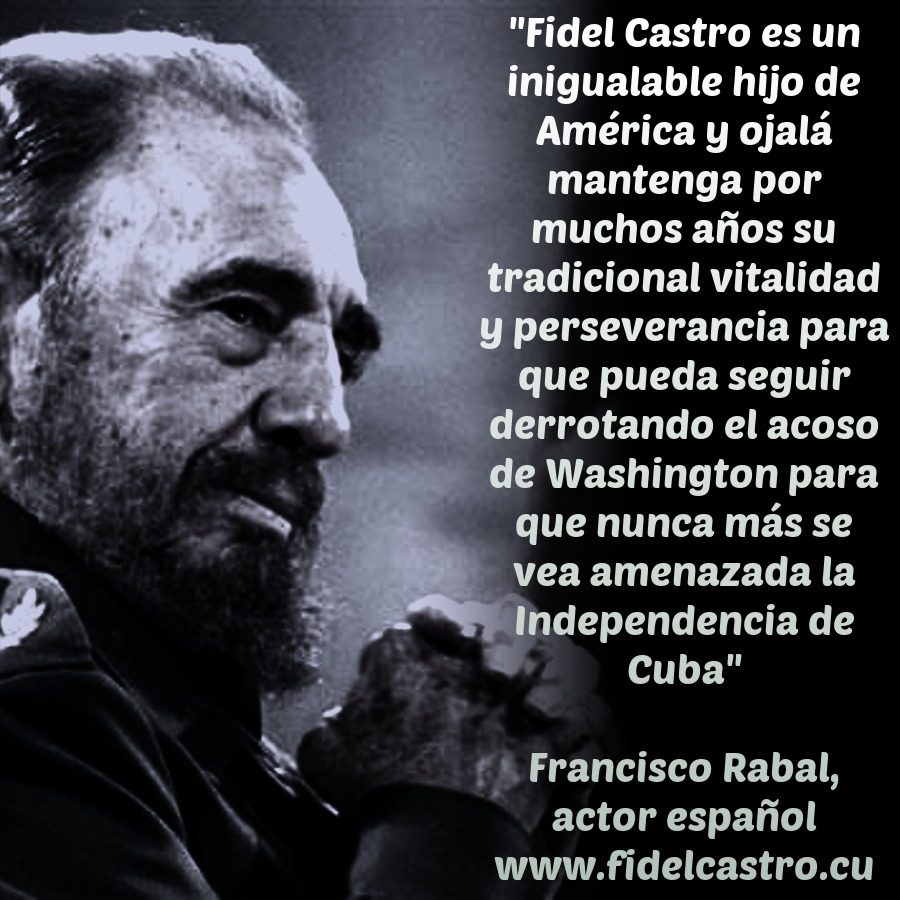 ✍️Francisco Rabal: "#FidelCastro es un inigualable hijo de América y ojalá mantenga por muchos años su vitalidad para que pueda seguir derrotando el acoso de Washington para que nunca más se vea amenazada la Independencia de Cuba."

fidelcastro.cu
#100AñosConFidel #Cuba