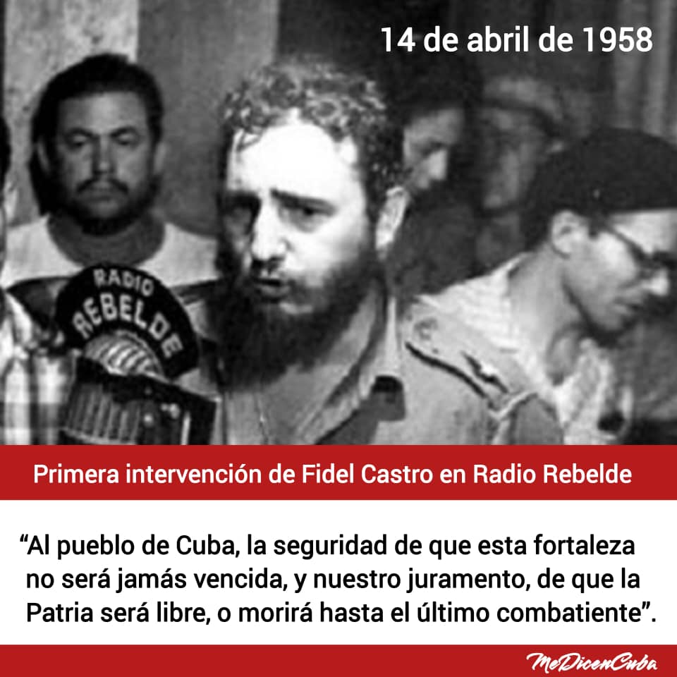 Recordamos que el 14 de 1958, se produjo la primera intervención del Comandante en jefe,en Radio Rebelde.
“Al pueblo de Cuba, la seguridad de que esta fortaleza no será jamás vencida, y nuestro juramento, de que la Patria será libre, o morirá hasta el último combatiente”.
#Fidel
