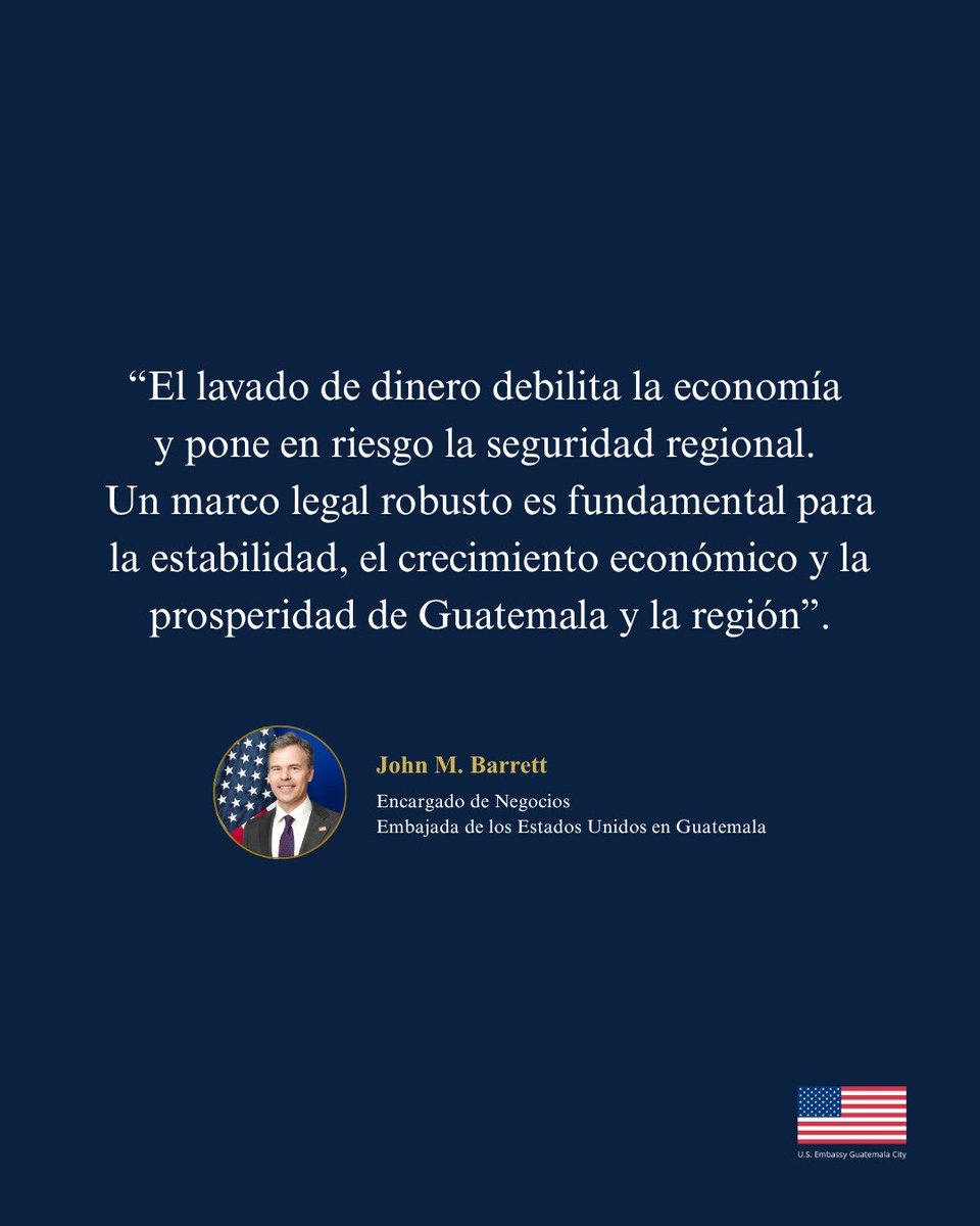 #EncargadoDeNegocios John Barrett:  “El lavado de dinero debilita la economía y pone en riesgo la seguridad regional. Un marco legal robusto es fundamental para la estabilidad, el crecimiento económico y la prosperidad de Guatemala y la región”.