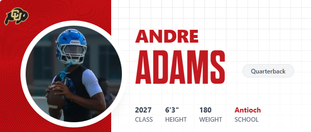 CSmithScout's tweet image. FYI ......

#TN2027 Antioch (QB) Andre Adams commits to #Colorado 

#Buffaloes  #Big12 

- Pass 1st, dual threat QB; High ceiling prospect
- Could be top ranked QB by @PrepRedzoneTN in our upcoming rankings

#Bears  #MidTN27 

#CSS  #TNHSFB 

x.com/Hayesfawcett3/…