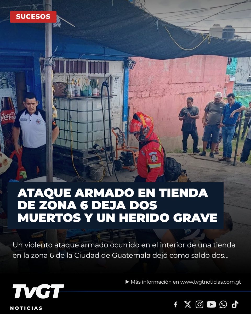 #Sucesos | Ataque armado en tienda de zona 6 deja dos muertos y un ...