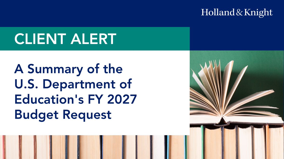 Holland_Knight's tweet image. The U.S. Department of Education's FY 2027 budget request signals a significant policy shift, with targeted cuts, broad program consolidation and a smaller federal operational footprint. Our #Education Team's alert breaks down what #schools, #colleges and #universities should