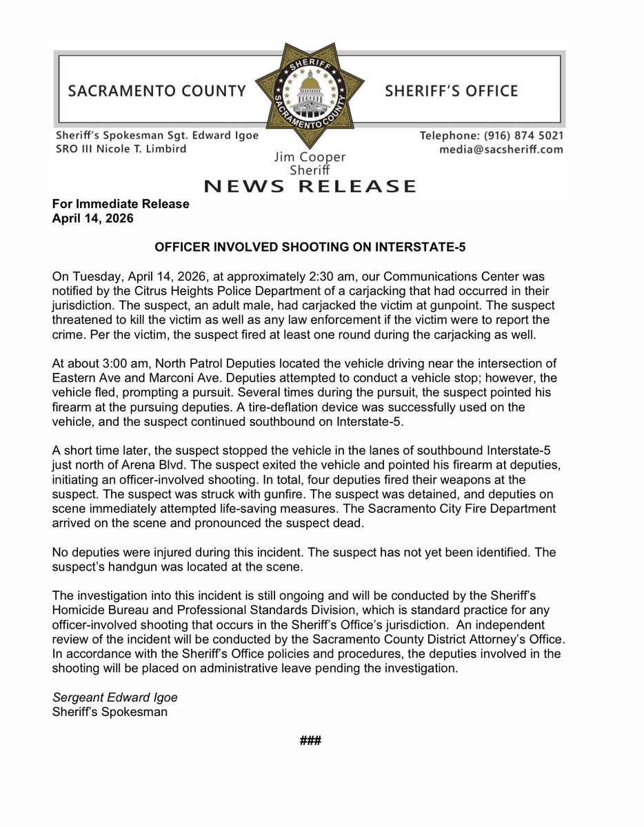 OFFICER INVOLVED SHOOTING ON INTERSTATE-5
 
On Tuesday, April 14, 2026, at approximately 2:30 am, our Communications Center was notified by the Citrus Heights Police Department of a carjacking that had occurred in their jurisdiction. The suspect, an adult male, had carjacked the