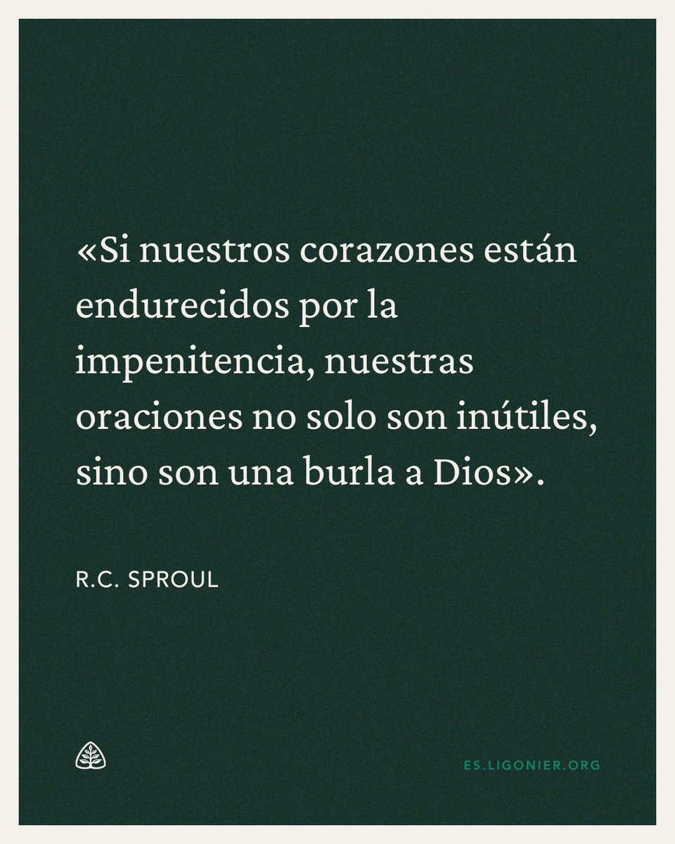 LigonierESP's tweet photo. «Si nuestros corazones están endurecidos por la impenitencia, nuestras oraciones no solo son inútiles, sino son una burla a Dios». —@RCSproul https://t.co/RsecpzrZGc