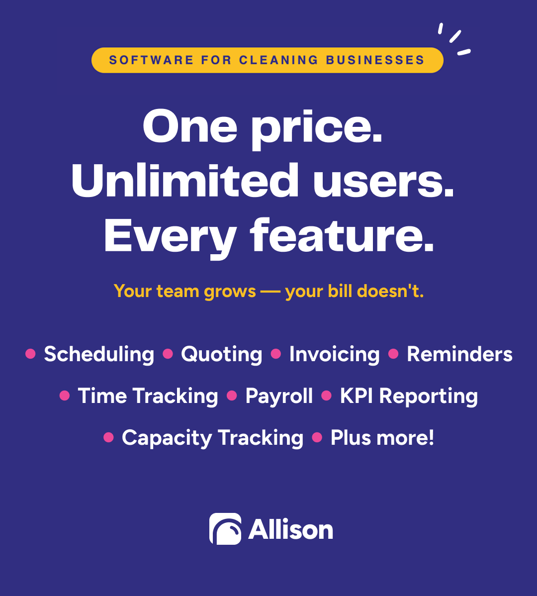 getallison's tweet photo. Most software gets more expensive the moment you start growing.

More cleaners? Pay more.
More jobs? Upgrade your plan.
Actually doing well? Congrats… your bill just went up.

It makes no sense.

And most of these tools weren’t even built for cleaning businesses — so you’re paying more for something that still doesn’t quite fit how you run your business.

We built Allison differently.

One price.
Unlimited users.
Everything included.