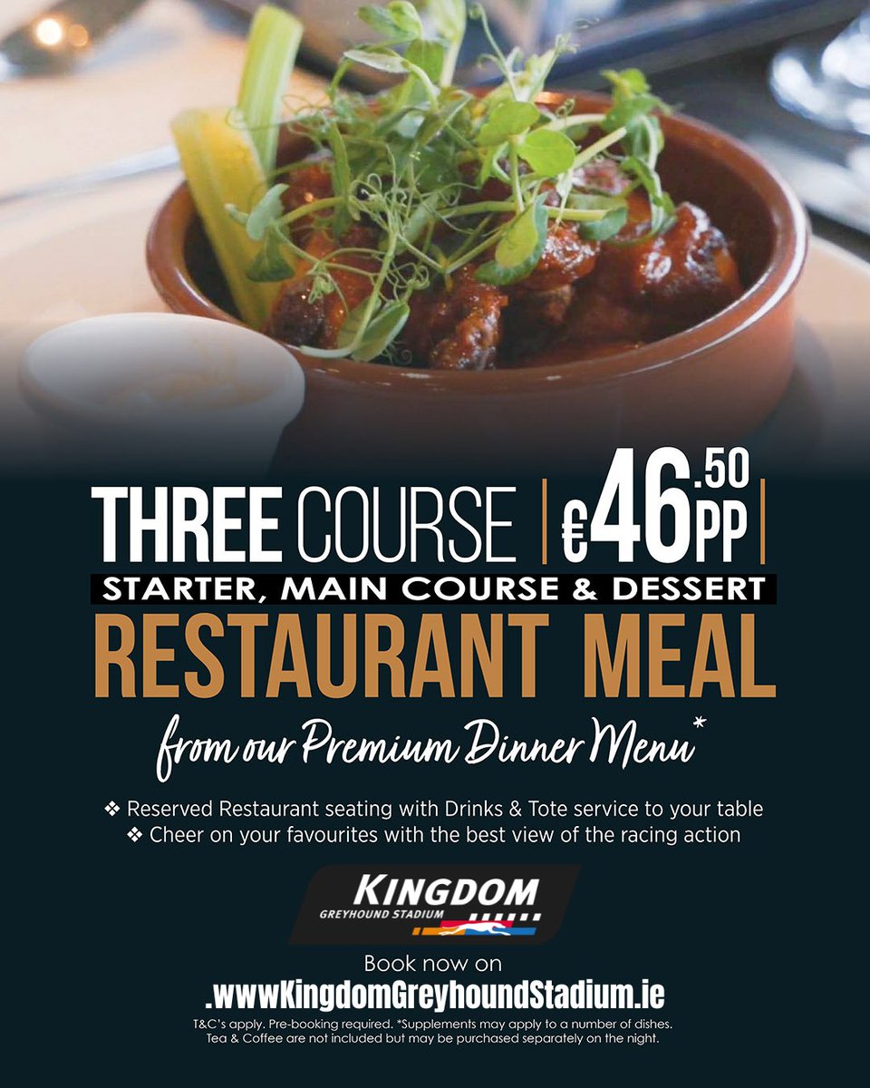 KingdomDogTrack's tweet image. Three Course Restaurant Meal Offer!

Enjoy a delicious Starter, Main Course &amp;amp; Dessert from our premium dinner menu while taking in the excitement of greyhound racing in Tralee.

Book your Restaurant Meal now on KingdomGreyhoundStadium.ie

#GoGreyhoundRacing #ThisRunsDeep #Tralee