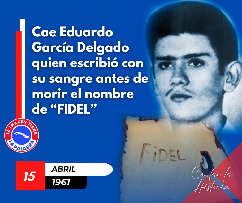 Eduardo García Delgado, asesinado dos días antes, en los bombardeos contra aeropuertos cubanos, que sirvieron de antesala a la invasión por Playa Girón. Antes de morir, escribió, con su propia sangre, un nombre: Fidel
#CubaEstáFirme