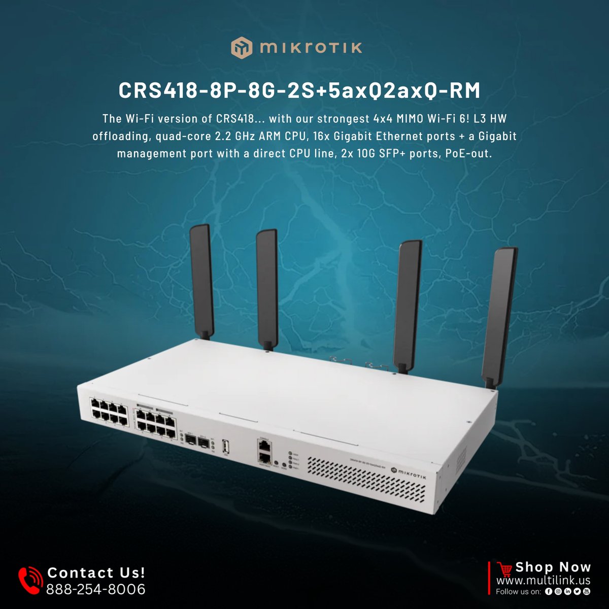 MultilinkUSA's tweet photo. 𝐂𝐑𝐒𝟒𝟏𝟖-𝟖𝐏-𝟖𝐆-𝟐𝐒+𝟓𝐚𝐱𝐐𝟐𝐚𝐱𝐐-𝐑𝐌
The Wi-Fi version of CRS418... with our strongest 4x4 MIMO Wi-Fi 6! L3 HW offloading, quad-core 2.2 GHz ARM CPU, 16x Gigabit Ethernet ports + a Gigabit management port with a direct CPU line, 2x 10G SFP+ ports, PoE-out. https://t.co/avfG9LZZHX