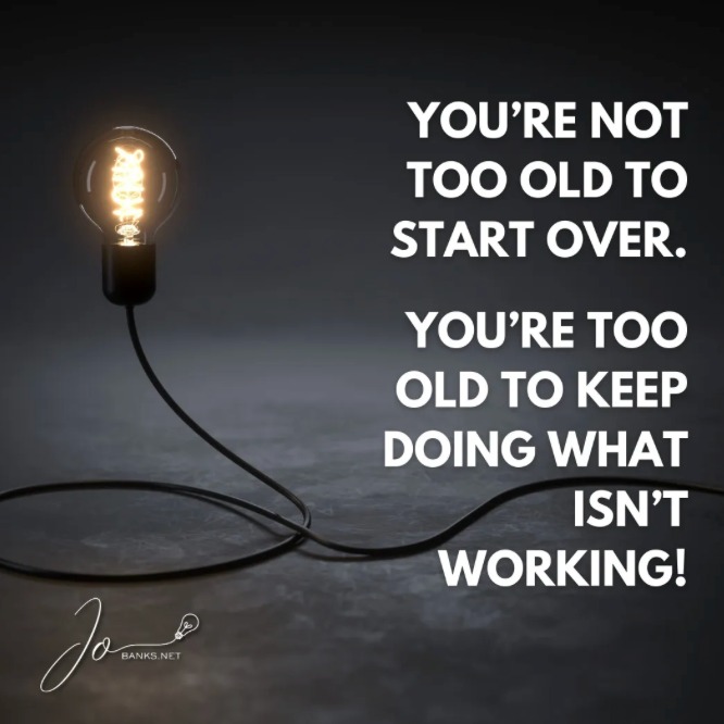 JoBanksCoach's tweet image. You're not too old to start over.
You're too old to keep doing what isn't working.

Start again. Pivot. Redesign your life.
Settling is a bigger risk than change.

For freebies, click linktr.ee/jobanks  

#MindsetShift #StartOver #SecondChances #GrowthMindset #HappyHormones
