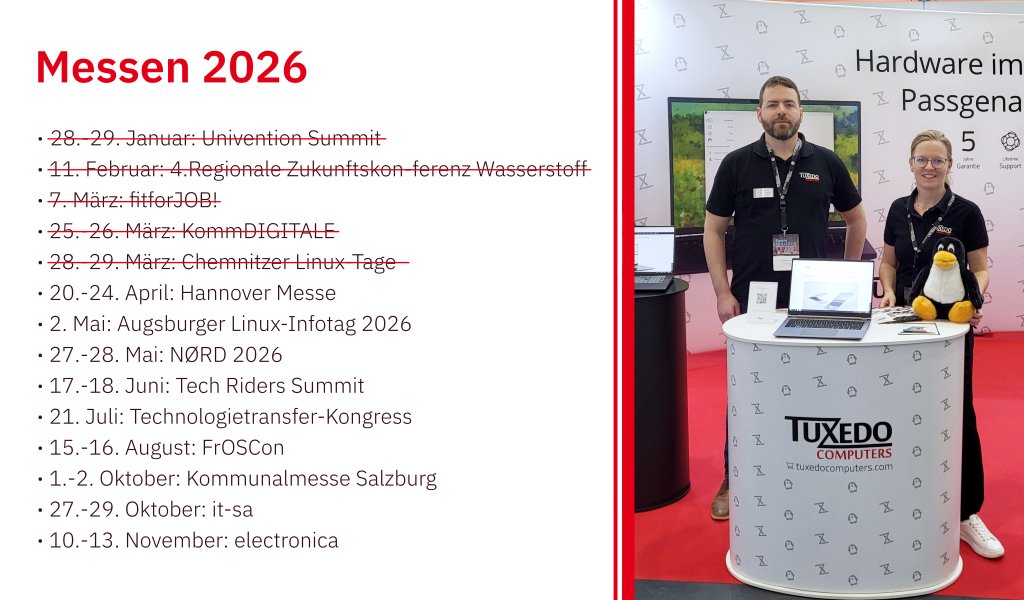 TUXEDOComputers's tweet image. Wir sind viel unterwegs dieses Jahr - und ihr könnt an einigen Orten mit uns ins Gespräch kommen und unsere TUXEDOs ausprobieren! 

Vielleicht sehen wir uns demnächst in eurer Nähe?

Werft regelmäßig einen Blick in unseren Eventkalender.
tuxedocomputers.com/de/Events

#tuxedo #events