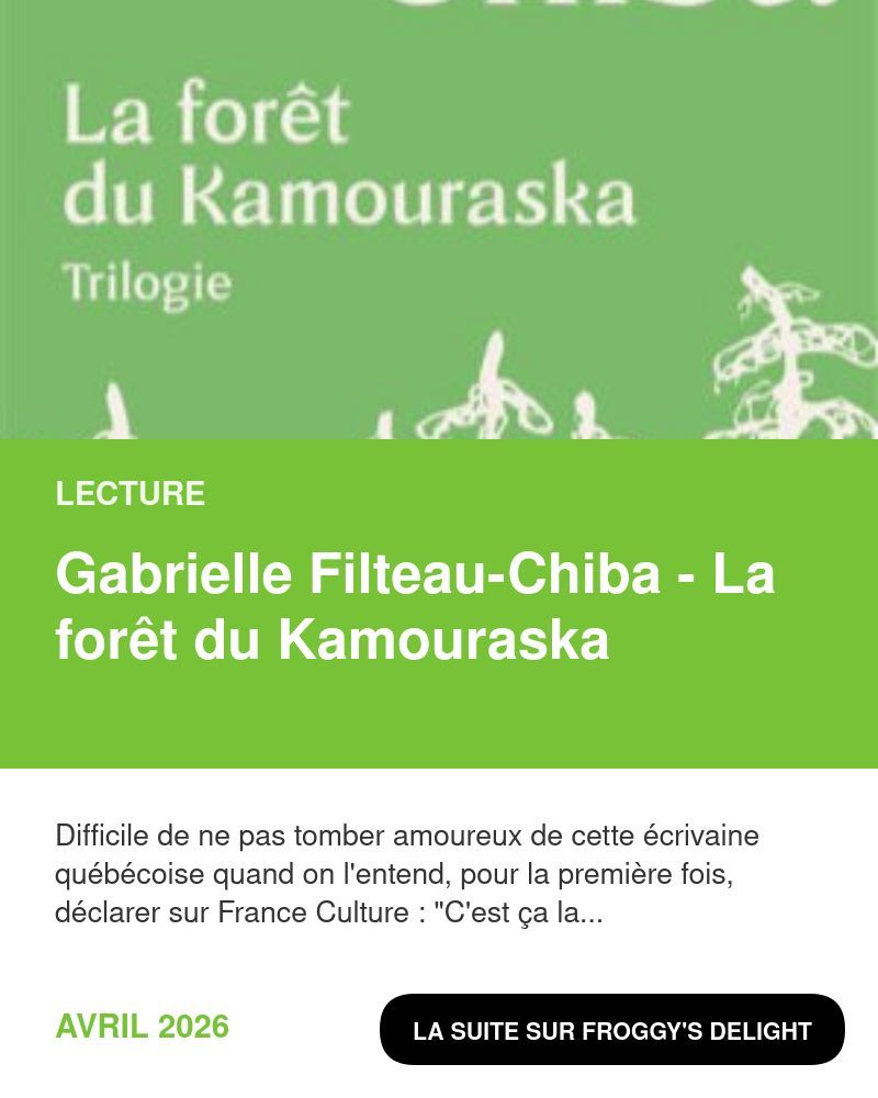 [LeCTuRe] Gabrielle Filteau-Chiba - La forêt du Kamouraska 

froggydelight.com/article-29382-…
