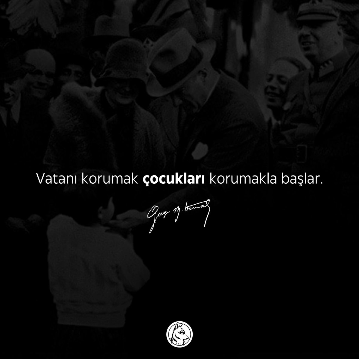 Vatanı korumak çocukları korumakla başlar.

Mustafa Kemal Atatürk