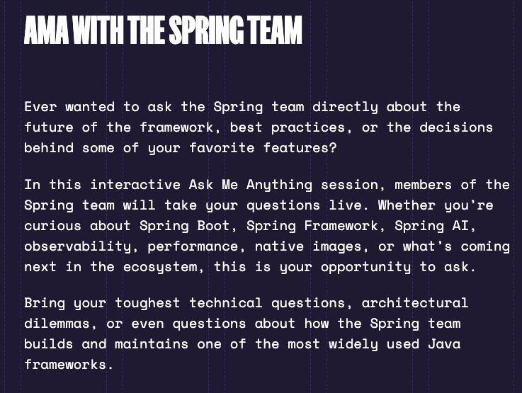 VMwareTanzu's tweet photo. Your chance to talk directly to the creators of one of Java's most widely used frameworks is here! Join the AMA with the Spring Team at #SpringIO. Ask about Spring Boot, Spring AI, performance, native images, or the future of the ecosystem.

Time: 3:30 PM
https://t.co/GjEFWPf3JW https://t.co/a2Zjuyd0q7