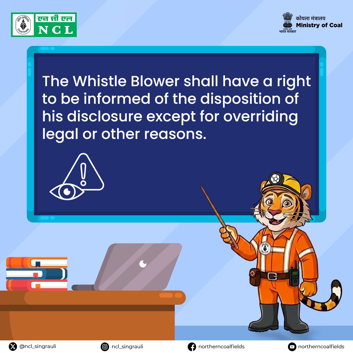 NCL_SINGRAULI's tweet image. The Whistle Blower shall have a right to be informed of the disposition of his disclosure except for overriding legal or other reasons. 

#MyNCL #CoalIndia #BijliKiBuniyaaad

@kishanreddybjp | @satishdubeyy
@CoalMinistry | @CoalIndiaHQ
