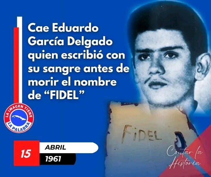 Docencia641899's tweet photo. Un 15 de abril, en la antesala del heroísmo de Girón, Eduardo García Delgado no solo derramó su sangre por Cuba #100AñosConFidel  
@DeivyPrezMartn1
 
@Carlos_GRguez
 
@yilian16152
 
@DirecSaludSierp
 
@VecDMSLaSierpe https://t.co/LlezaHZTlI