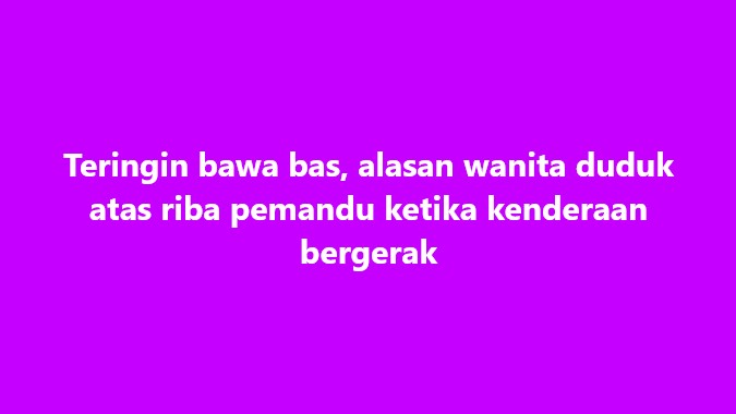 SinarOnline's tweet image. Teringin bawa bas, alasan wanita duduk atas riba pemandu ketika kenderaan bergerak

#SinarHarian #pemandubas #wanita #dudukatasriba