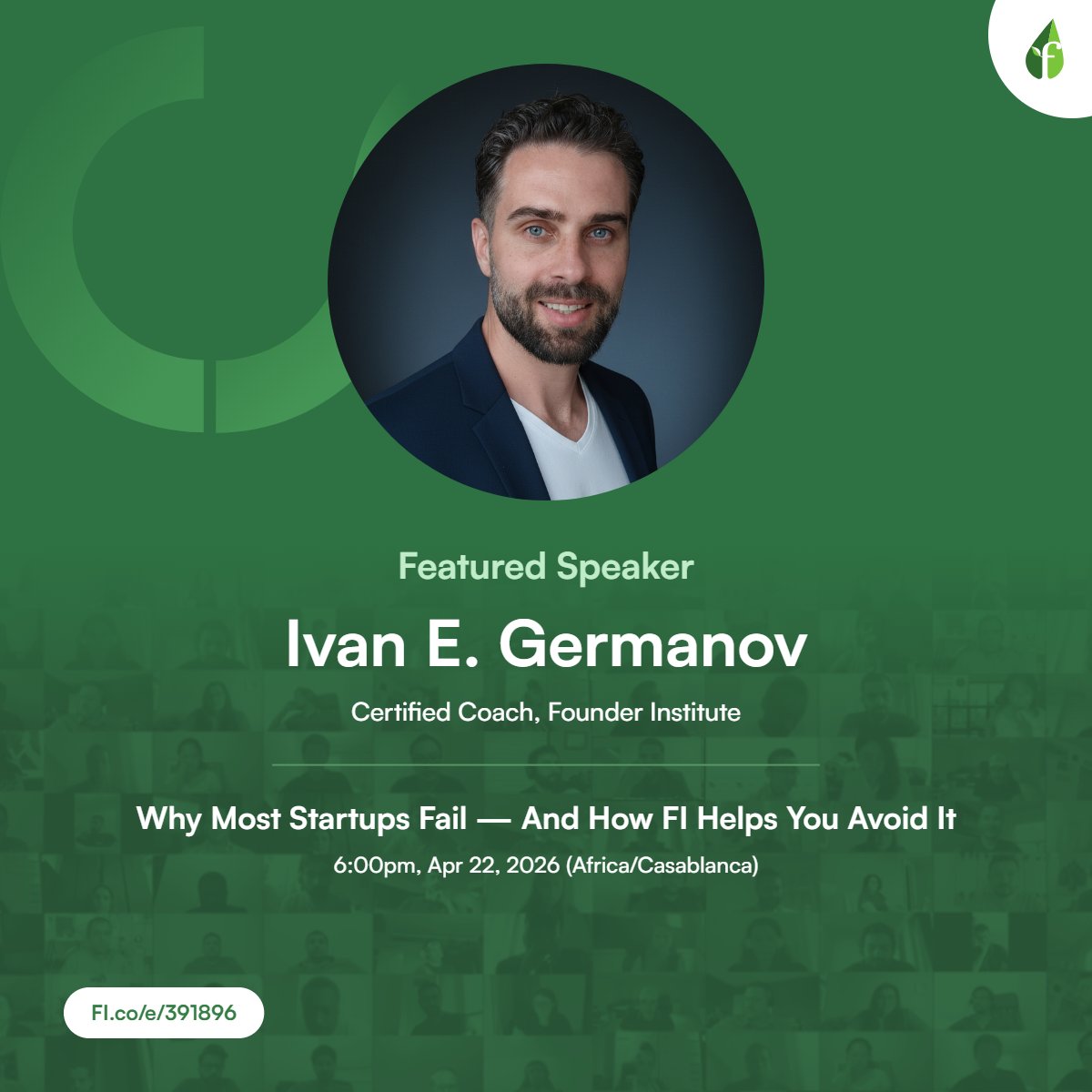 GREAT speakers confirmed for our event 'Why Most Startups Fail — And How FI Helps You Avoid It'. (6:00pm, Apr 22, 2026 (Africa/Casablanca), including Ivan E. Germanov

Apply: Fl.co/e/391896