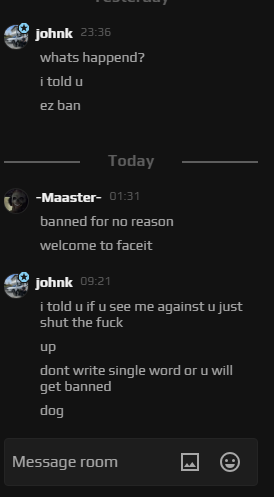 Maaasterk7's tweet photo. yo @FACEIT_Darwin can you tell me what did a i do to get banned for a week https://t.co/o2go2BANHz after the ban the guy that reported me add me on faceit and told me that https://t.co/XkE5yR0Avl