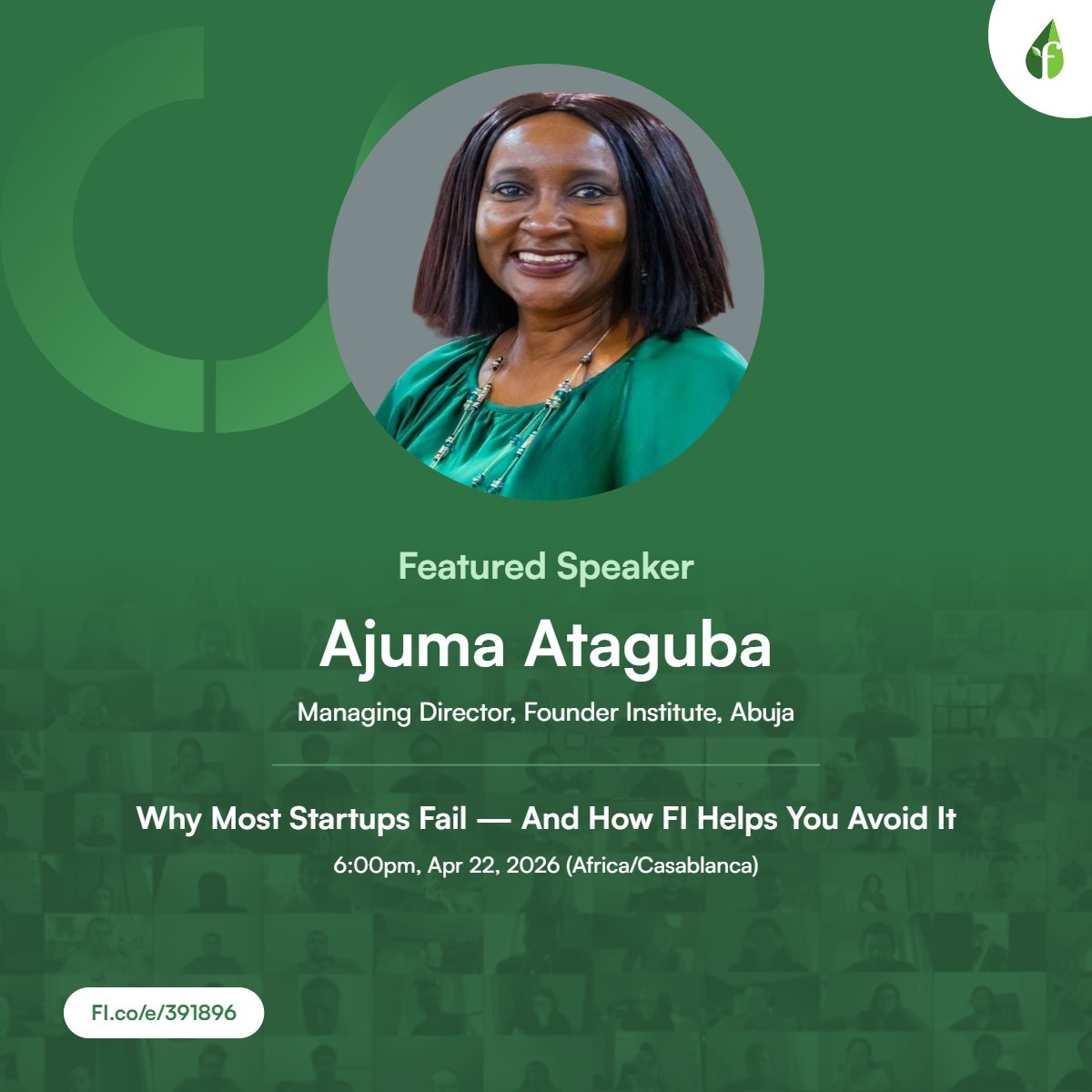 GREAT speakers confirmed for our event 'Why Most Startups Fail — And How FI Helps You Avoid It'. (6:00pm, Apr 22, 2026 (Africa/Casablanca), including <a href="/AjumaAtaguba/">Ajuma Ataguba</a> (Managing Director, Founder Institute) Abuja. 

Apply: Fl.co/e/391896