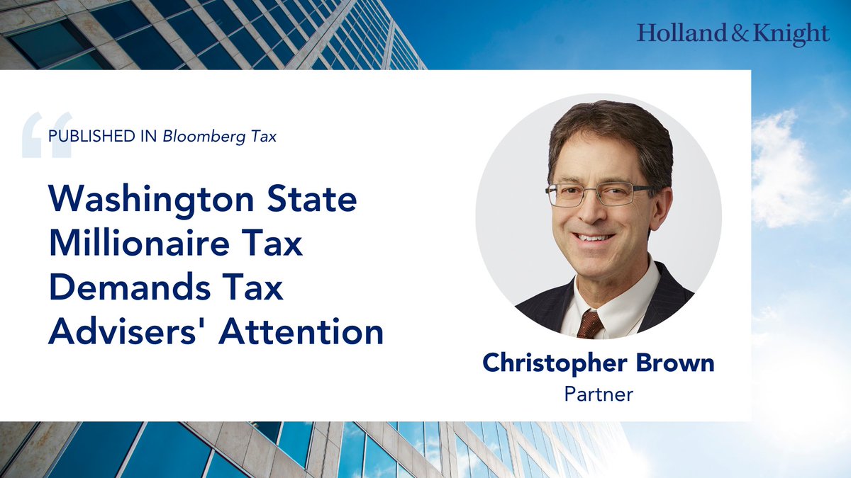 Holland_Knight's tweet image. #Washington state's proposed 9.9 percent "millionaire tax" could have significant implications for residency planning, income sourcing and #cashflow for high-net-worth individuals and pass-through entities. In a @tax article, #Tax atty Christopher Brown outlines why advisers and