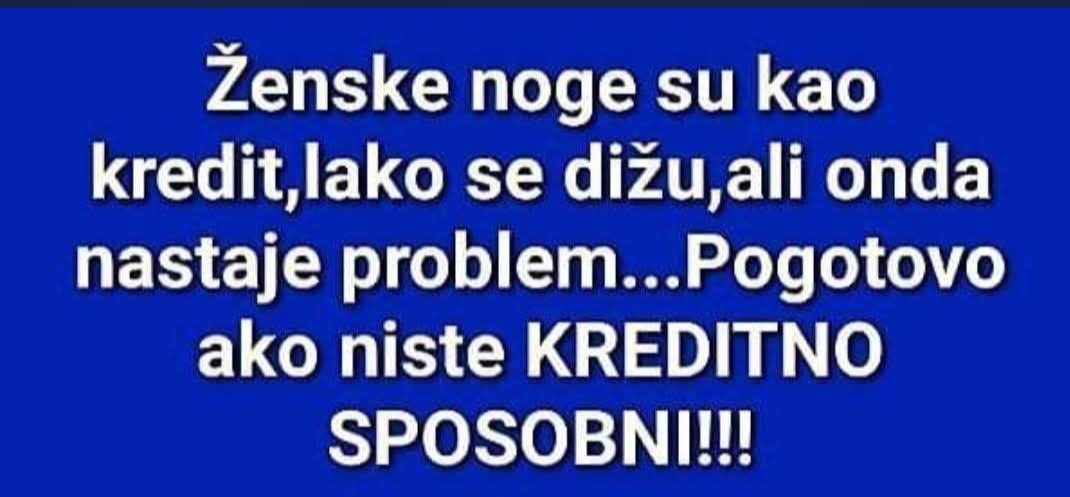Kredit je uvek bio omča oko vrata
🤣🤣