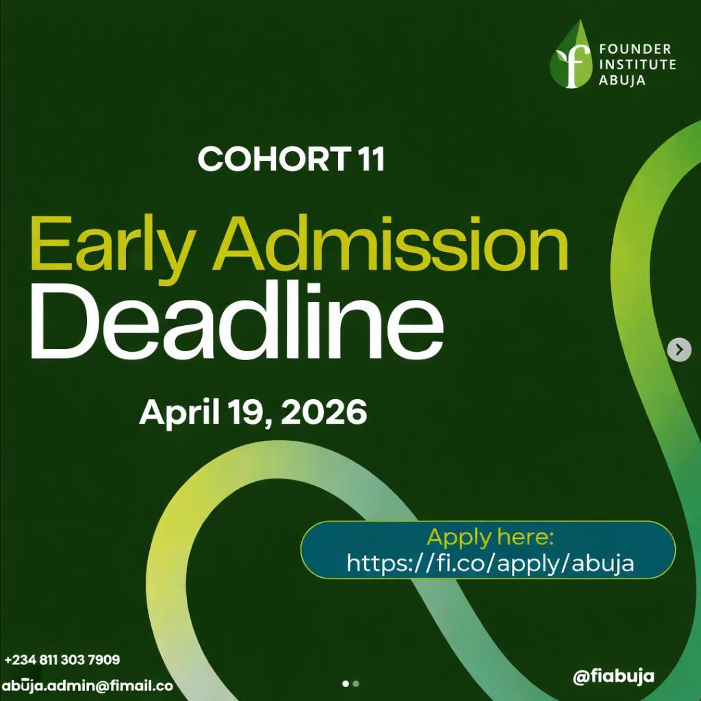 🚀 Early Admission  Applications for the Founder Institute Abuja Cohort 11 are ongoing, and the Early Deadline is April 19, 2026.

Take advantage of the discounted Early Fee of $399 before it increases to $549 after May 03, 2026.

Apply Today: fi.co/apply/abuja