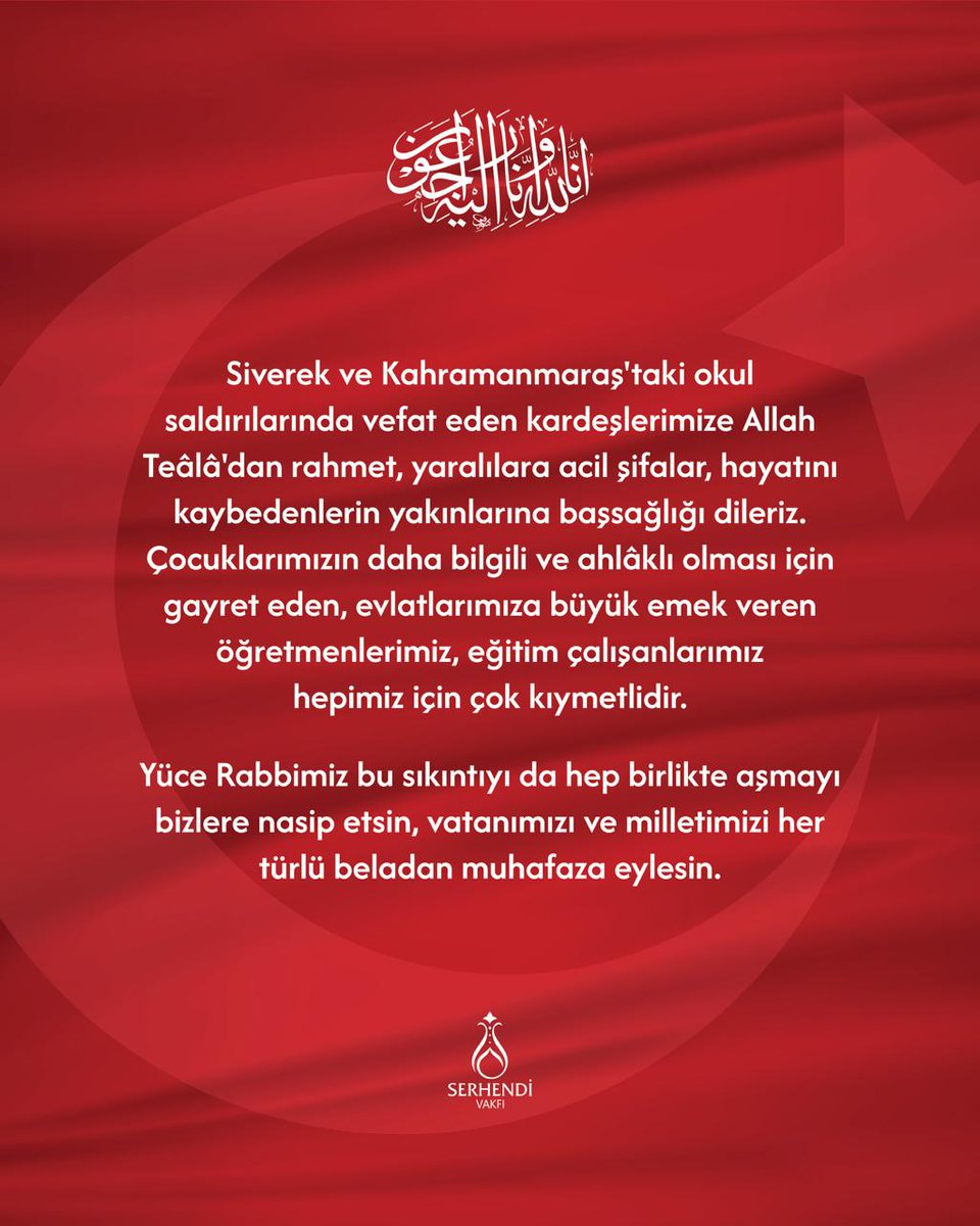 Siverek ve Kahramanmaraş'taki okul saldırılarında vefat eden kardeşlerimize Allah Teâlâ'dan rahmet, yaralılara acil şifalar, hayatını kaybedenlerin yakınlarına başsağlığı dileriz. Çocuklarımızın daha bilgili ve ahlâklı olması için gayret eden, evlatlarımıza büyük emek veren