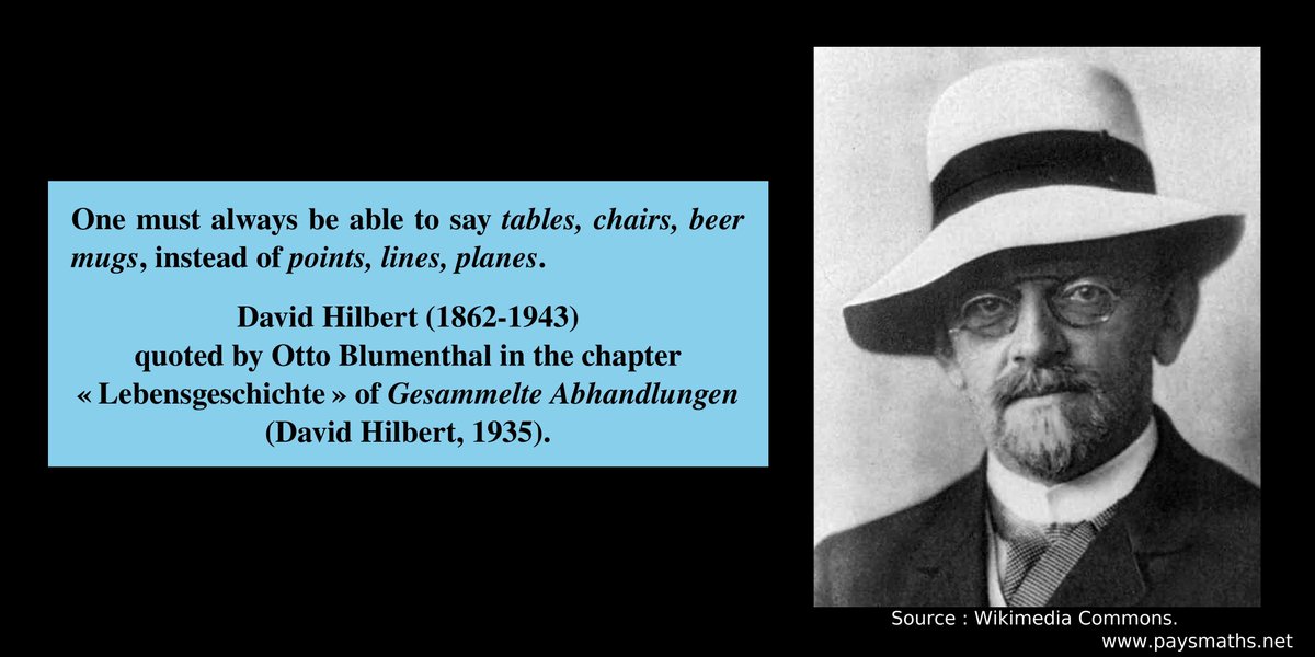 paysmaths's tweet image. "One must always be able to say tables, chairs, beer mugs, instead of points, lines, planes." – David Hilbert (1862-1943), quoted by Otto Blumenthal
#quote #mathematics #maths #math