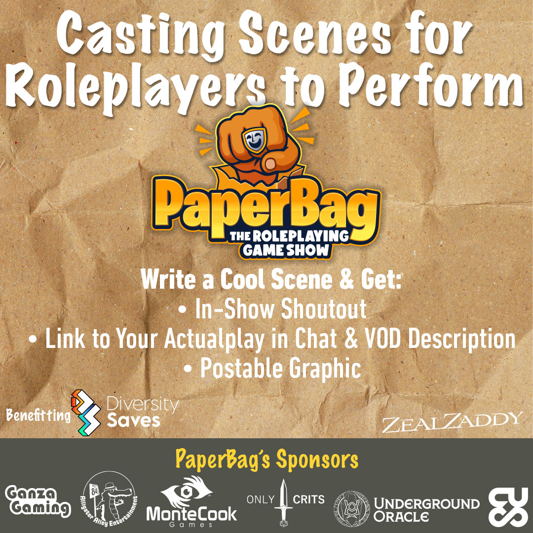 ZealZaddy's tweet image. Casting Scene writers! Give a scene, get live shoutout, link in chat &amp;amp; on VOD! Begins 4/21

Sign-up: bit.ly/PB-Scenes
Sponsors: @MonteCookGames @CritsOnly @UOPublishing @ChrisRNegelein @AlliAlleyEnt @CypherUnlimited
#PaperBagShow #Casting #CastingCall