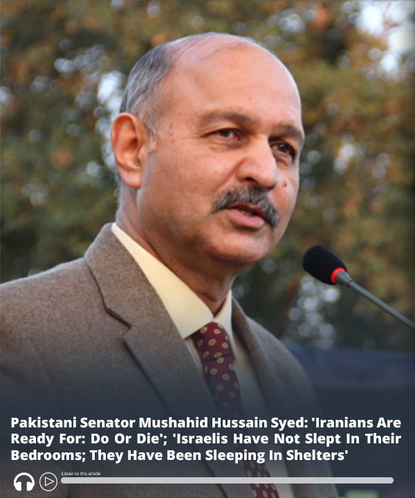 MEMRIReports's tweet image. #Pakistani Senator Mushahid Hussain Syed: '#Iranians Are Ready For: Do Or Die'; '#Israelis Have Not Slept In Their Bedrooms; They Have Been Sleeping In Shelters' - Report &amp;amp; audio here ow.ly/R3Vf50YK1l8 #MEMRI