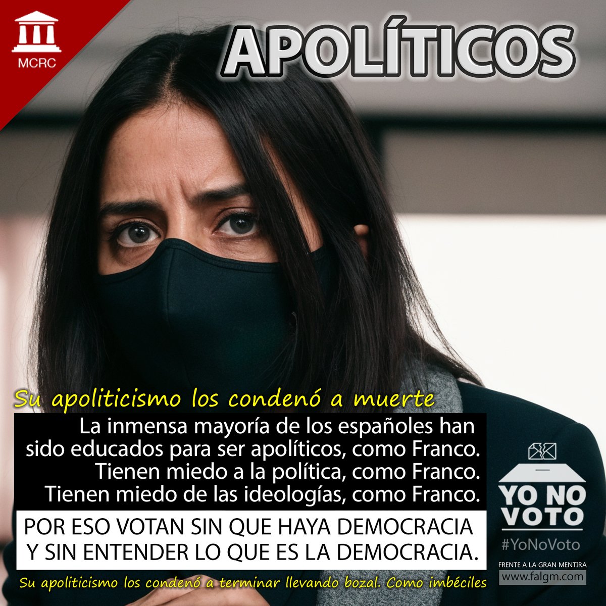 La mayoría de los españoles han sido educados para ser apolíticos, como Franco. Tienen miedo a la política, como Franco. Tienen miedo de las ideologías, como Franco. Por eso votan sin que haya democracia como forma de gobierno y sin entender lo que es la representación política.