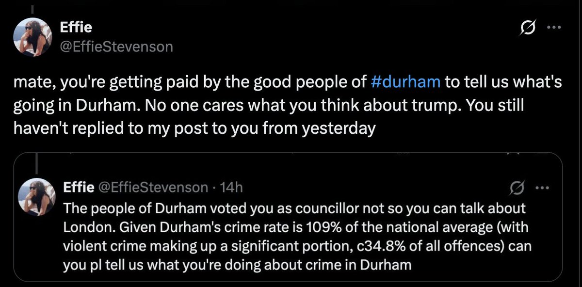 EffieStevenson's tweet image. i am not interested in your views about this and that. as a councillor for #durham I am asking you for the third time to tell me what you're doing about durham's crime rate which is 109% of the national average?
