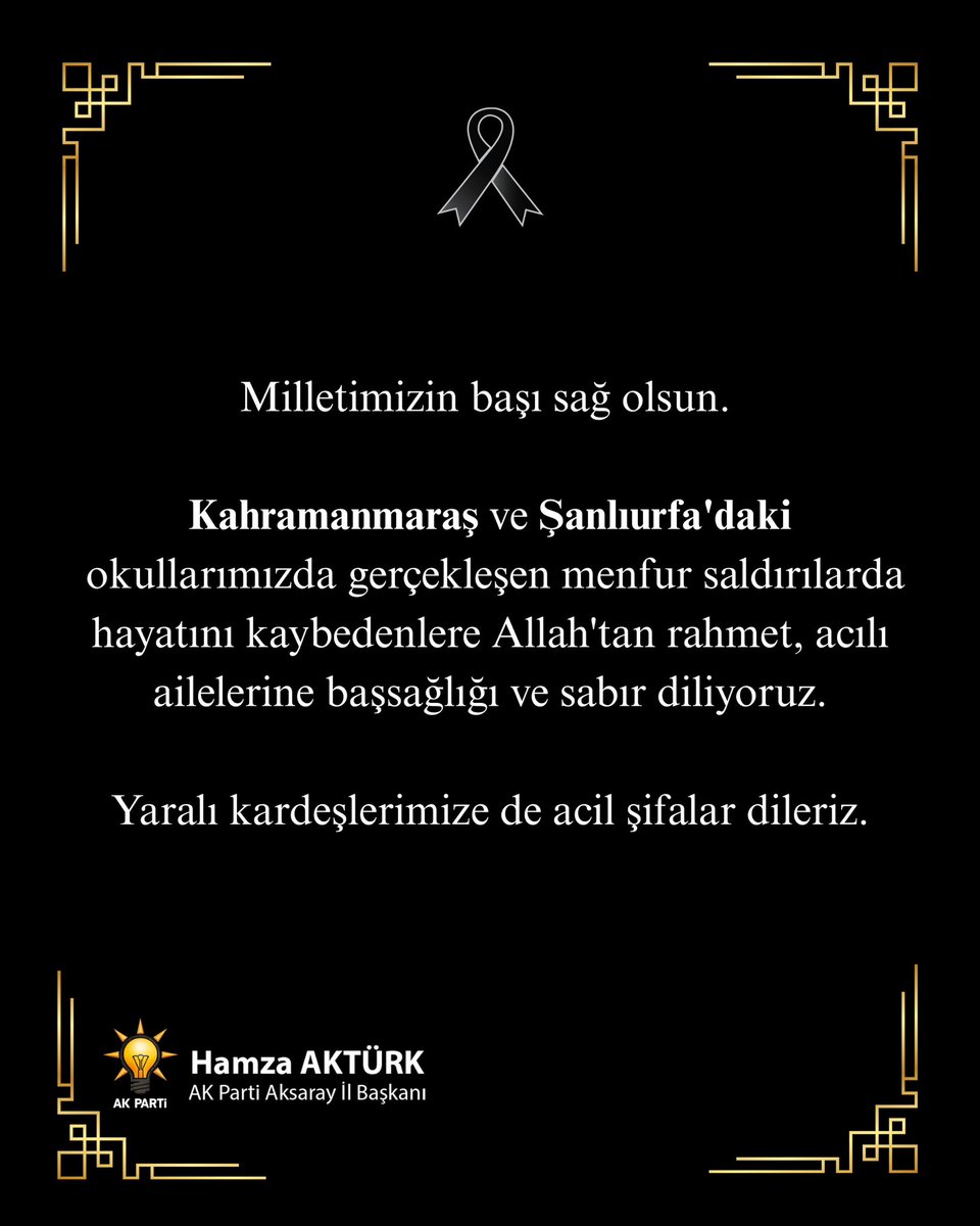Milletimizin başı sağ olsun. 🇹🇷

Kahramanmaraş ve Şanlıurfa'daki okullarımızda gerçekleşen menfur saldırılarda hayatını kaybedenlere Allah'tan rahmet, acılı ailelerine başsağlığı ve sabır diliyoruz.

Yaralı kardeşlerimize de acil şifalar dileriz.